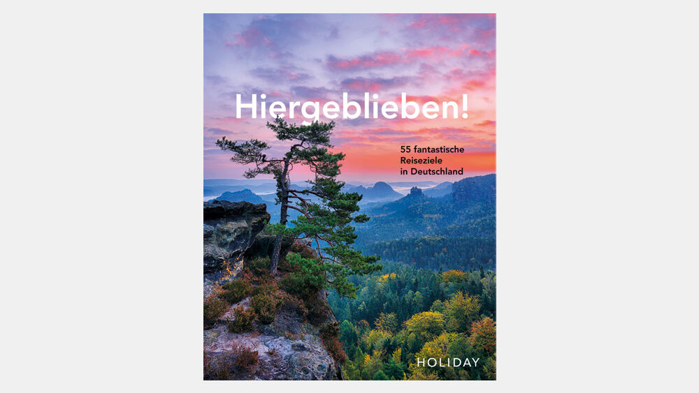 Cover „Hiergeblieben! – 55 fantastische Reiseziele in und um Deutschland“ 
